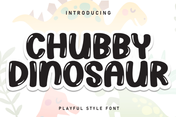 Chubby Dinosaur: The Perfect Display Font for Handmade Crafts